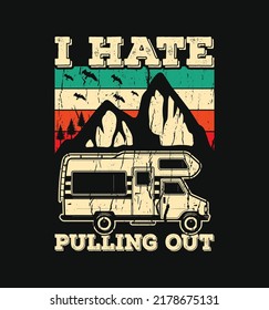 I hate pulling out vintage style Camping t-shirt Design With mountain and Camper van vector.
