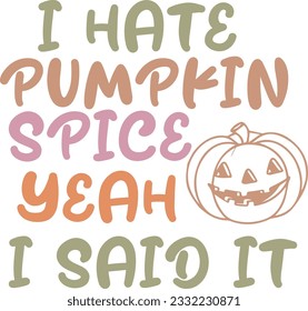 I Hate Pumpkin Spice Yeah I said it