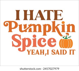 I Hate Pumpkin Spice,Fall Svg,Autumn Svg,Pumpkin Svg,Fall Quotes Svg,Retro Groovy,Thanksgiving Svg,Cut File