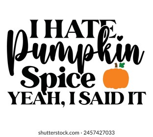 I Hate Pumpkin Spice,Fall Svg,Fall Vibes Svg,Pumpkin Quotes,Fall Saying,Pumpkin Season Svg,Autumn Svg,Retro Fall Svg,Autumn Fall, Thanksgiving Svg,Cut File,Commercial Use svg