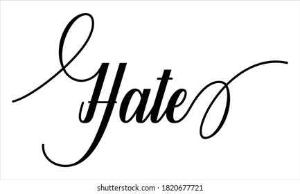 Hate Script Cursive Calligraphy Typography Black text lettering Script Cursive and phrases isolated on the White background for titles and sayings