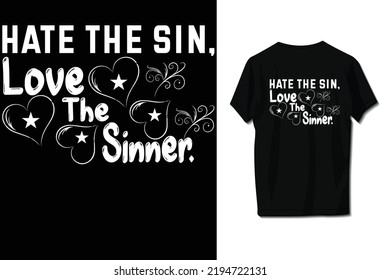 Hate the sin, love the sinner.