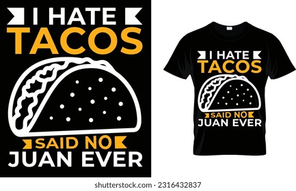 i hate tacos said no Juan ever, t-shirt design