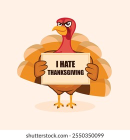 I hate thanksgiving turkey bird vector illustration. Thanksgiving angry turkey bird holding a sign icon vector. Turkey bird hates thanksgiving cartoon character