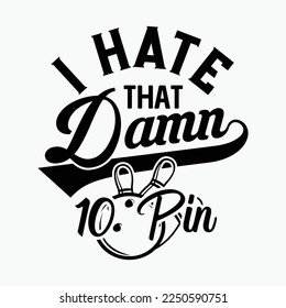 I Hate That Damn 10 Pin Funny Girls Bowling