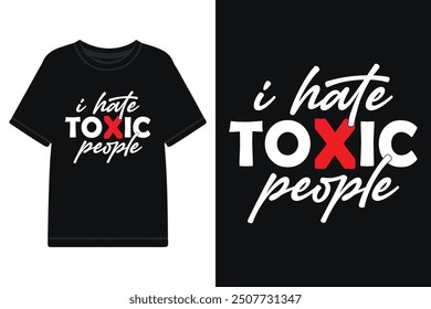 Odio el diseño de la camiseta de la tipografía de la gente tóxica, diseño de la camiseta de la tipografía con la cita