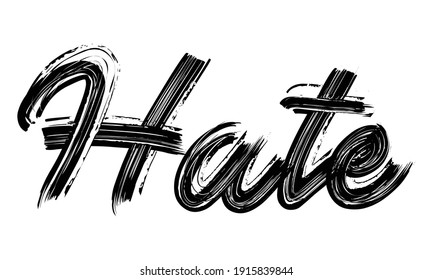 Hate Typography Black Text Hand written Brush font drawn phrase decorative script letter on the White background for sayings