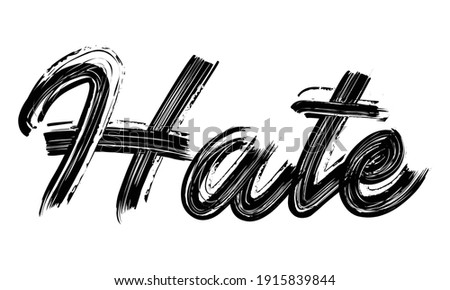 Hate Typography Black Text Hand written Brush font drawn phrase decorative script letter on the White background for sayings