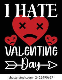I Hate Valentine Day Happy valentine shirt print template, heart cupid vector, Typography design for 14 February
