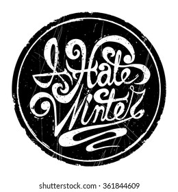 I Hate Winter - Hand Drawn Lettering For Prints On T-shirts, Bags And Other Uses