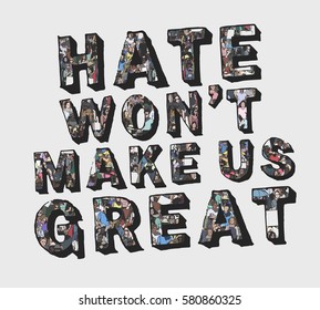 Hate won't make us great protest sign with unique texture of demonstrating crowd in color