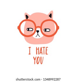 I hate you. Funny grumpy cat with glasses. Design for card, print, poster. Pet vector illustration. Cartoon doodle animals images. Cute kitten with lettering. Hand drawn character