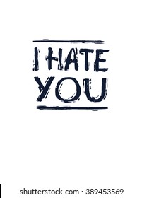 I hate you inscription. Vector illustration.