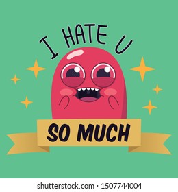 I hate you so much by Jelly Bean