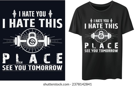 TE ODIO ODIO ESTE LUGAR TE VEO MAÑANA Gym Fitness camisetas Diseño