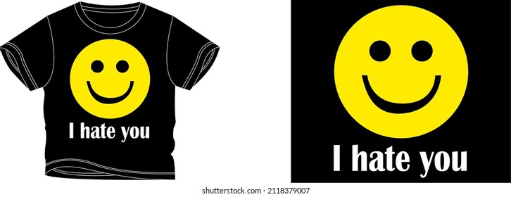 I hate you t-shirt design background color is a black and t-shirt color is a black beautiful color and beautiful design