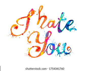 I hate you. Vector inscription of splash paint letters