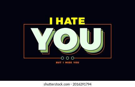I HATE YOU,vector illustration of graffiti letters, perfect for the design of t-shirts, shirts, hoodies and other uses.
