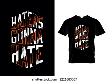 Haters Gonna Hate Typography T Shirt Design