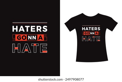 Haters gonna hate typography t-shirt print design modern type vector. Inspirational Design template for kids t-shirt, poster.