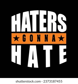 Hater werden Vektorgrafik-T-Shirt-Design hassen