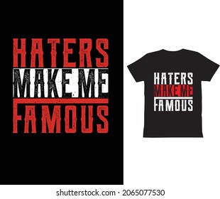 Haters Make Me Famous-T shirt design.