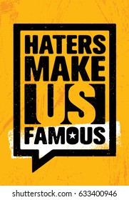 Haters Make Us Famous. Inspiring Workout and Fitness Gym Motivation Quote Illustration Sign. Typography Grunge Wallpaper Poster Concept