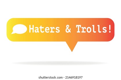 Haters Online. Cyberbullying, Online Bullying, Trolling And Hate Speech. Internet Message Popup Window.