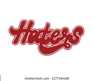 Haters. Vector hand drawn lettering isolated. Template for card, poster. banner, print for t-shirt, pin, badge, patch.