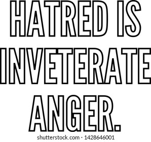 Hatred is inveterate anger outlined text art