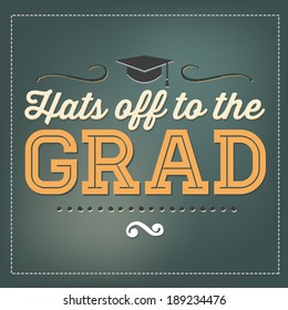 Hats Off To The Grad - Graduation Vector