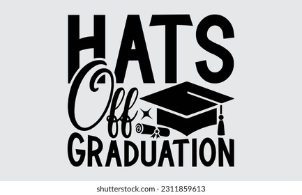 Sombrero De Graduación - Diseño De Camiseta Graduada, Citas Motivacionales Inspiracionales SVG, Ilustración De Vintage Dibujada A Mano Con Elementos De Letrado A Mano Y Decoración.