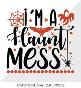 I'm A Haunt Mess, Halloween Quote Printable Vector Illustration