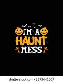 I’M A HAUNT MESS Pet t shirt design