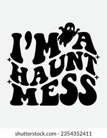 i’m a haunt mess svg retro design, i’m a haunt mess t-shirt design, i’m a haunt mess halloween, halloween design