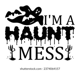 
I'm A Haunt Mess T-Shirt, Halloween Vectors, Halloween Quotes, Pumpkin T-shirt, October T-shirt, Funny Halloween Shirts, Cut File For Cricut And Silhouette