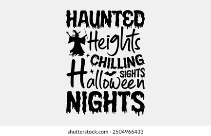 Haunted Heights Chilling Sights Halloween Nights- Halloween t- Shirt design, Hand drawn lettering phrase for Cutting Machine, Silhouette Cameo, Cricut, greeting card template with typography text Vect