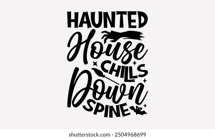 Haunted House Chills Down Spine- Halloween t- Shirt design, Hand drawn vintage illustration with hand-lettering and decoration elements. eps, Files for Cutting, Isolated on white background.