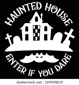 Haunted house enter if you dare Happy Halloween shirt print template, Pumpkin Fall Witches Halloween Costume shirt design