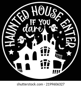 Haunted house enter if you dare Happy Halloween shirt print template, Pumpkin Fall Witches Halloween Costume shirt design