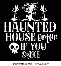 Haunted house enter if you dare Happy Halloween shirt print template, Pumpkin Fall Witches Halloween Costume shirt design