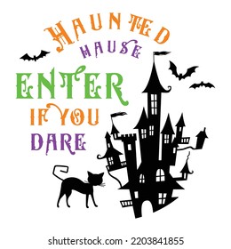 Haunted house enter if you dare Happy Halloween shirt print template, Pumpkin Fall Witches Halloween Costume shirt design