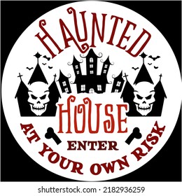 Haunted house enter at your own risk, Halloween hand drawn lettering quotes Vector Design. Halloween sayings. Farmhouse Halloween season party signs and labels prints.
 svg