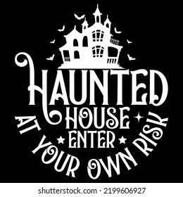 Haunted house enter at your own risk Happy Halloween shirt print template, Pumpkin Fall Witches Halloween Costume shirt design svg