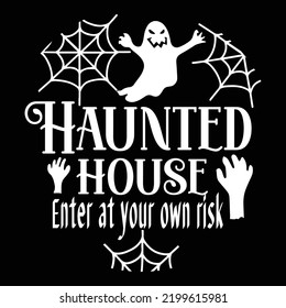 Haunted house enter at your own risk Happy Halloween shirt print template, Pumpkin Fall Witches Halloween Costume shirt design svg