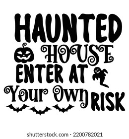 Haunted House Enter At Your Own Risk, Happy Halloween Shirt Print Template, Witch Bat Cat Scary House Dark Green Riper Boo Squad Grave Pumpkin Skeleton Spooky Trick Or Treat svg