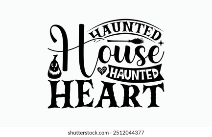 Haunted House Haunted Heart - Diseño De Camisetas De Halloween, Ilustración Para Estampados En Camisetas Y Bolsas, Archivos Como Corte, Fondo Aislado.