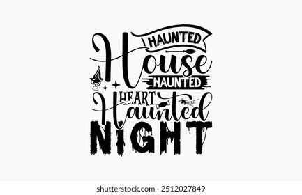 Casa Assombrada Coração Assombrado Noite Assombrada - Halloween T-Shirt Design, Mão Desenhado Lettering Frase Isolado No Fundo Branco, Sacos, Estacionário Como Um Cartaz.