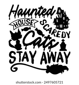 Haunted House Scaredy Cats Stay Away, Chic Halloween T-shirt Design Featuring Hand-Drawn Lettering Phrase Isolated on White Background, Perfect for Calligraphy Typography, Handwritten Vector Sign 