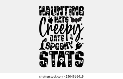 Haunting Hats Creepy Cats Spooky Stats- Halloween t- Shirt design, Hand drawn lettering phrase for Cutting Machine, Silhouette Cameo, Cricut, greeting card template with typography text Vector illustr